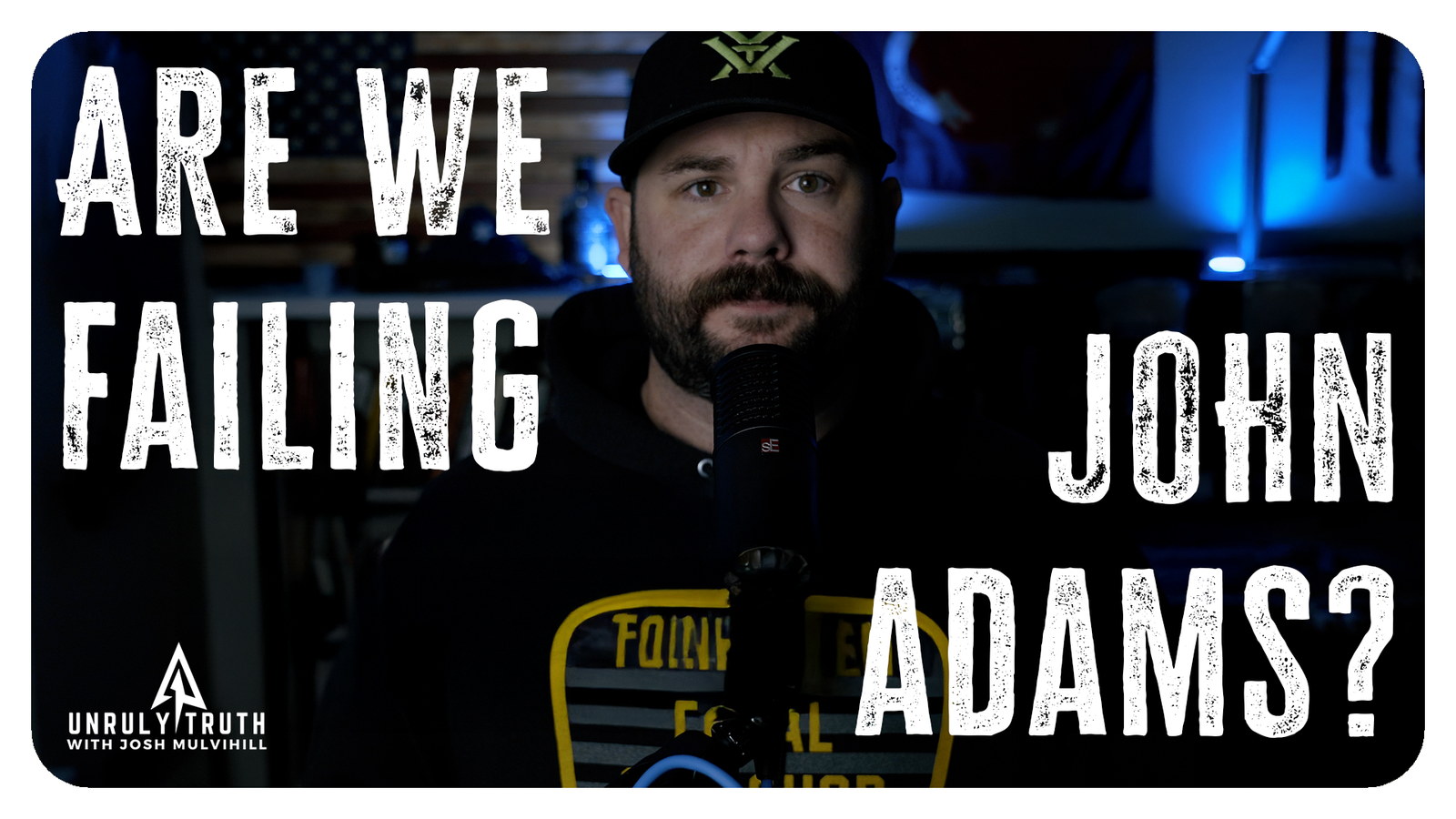 Are we failing John Adams' Vision? | Unruly Truth